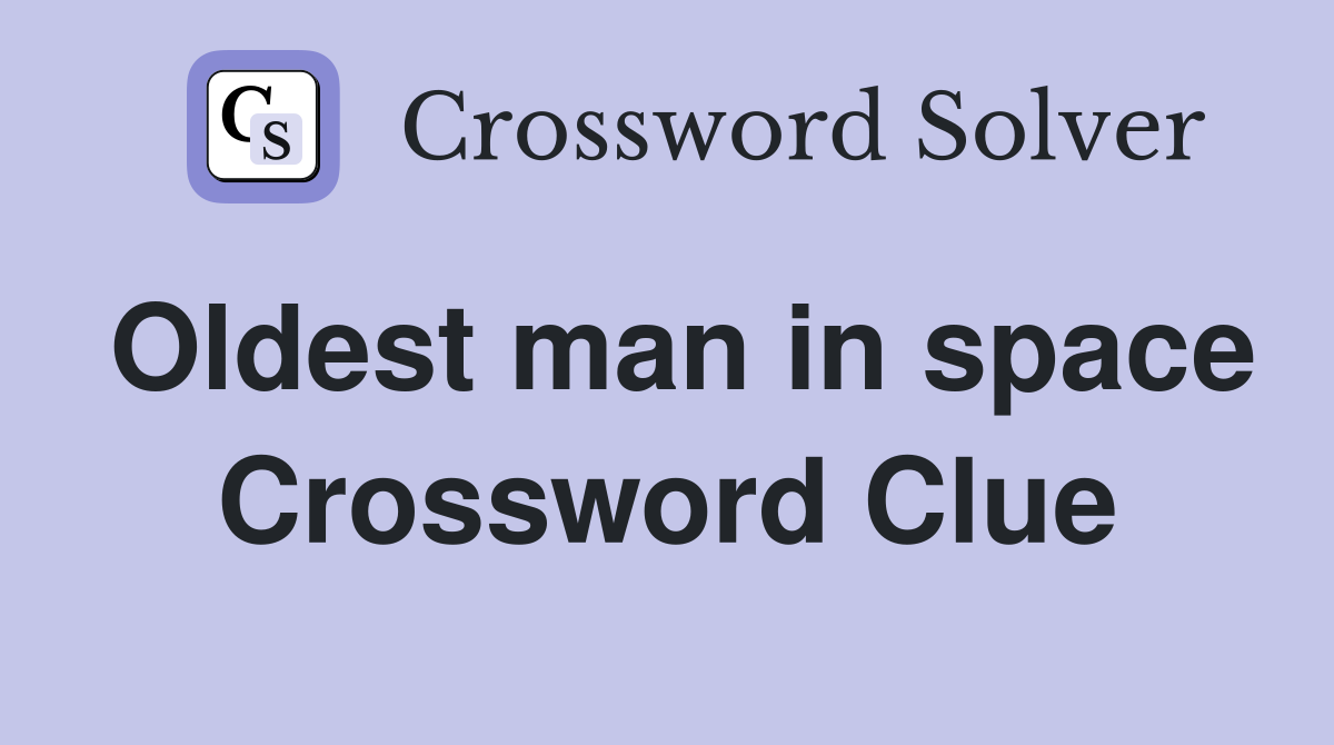 Oldest man in space Crossword Clue