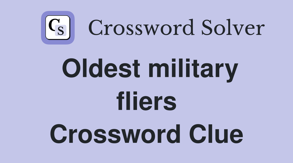 Oldest military fliers Crossword Clue