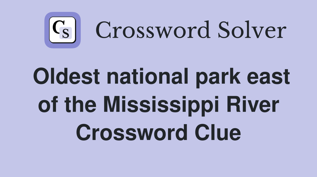 Oldest national park east of the Mississippi River Crossword Clue