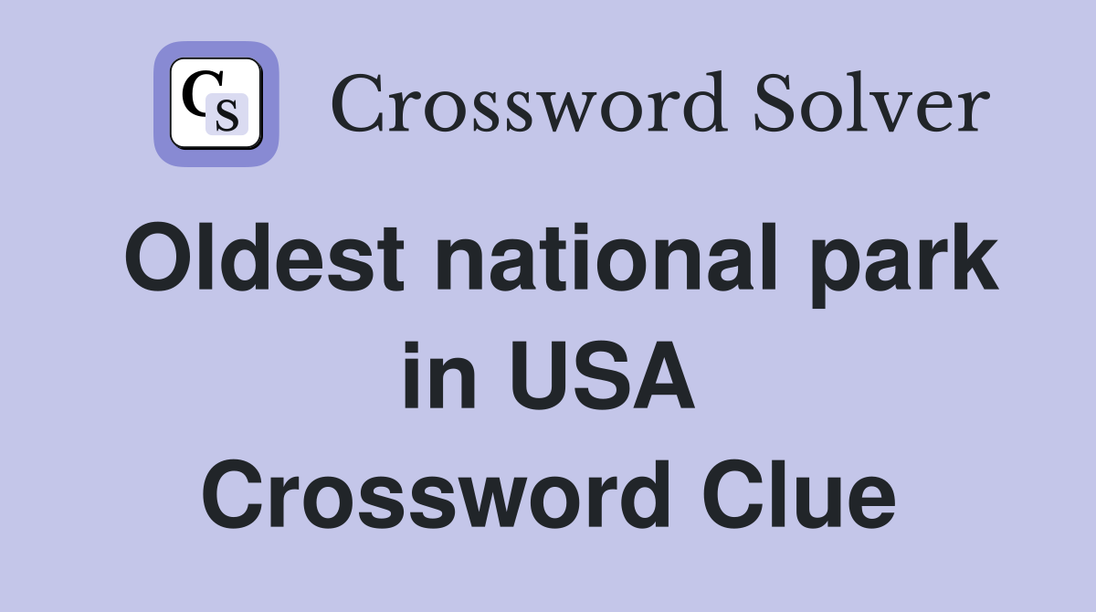 Oldest national park in USA Crossword Clue