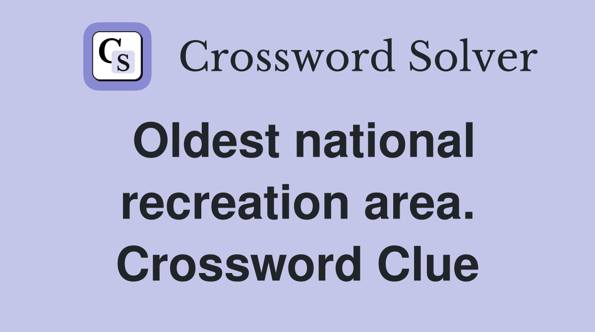 Oldest national recreation area. Crossword Clue