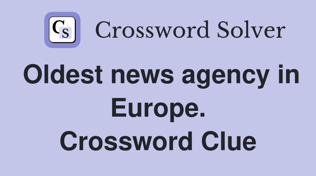 Oldest news agency in Europe. Crossword Clue