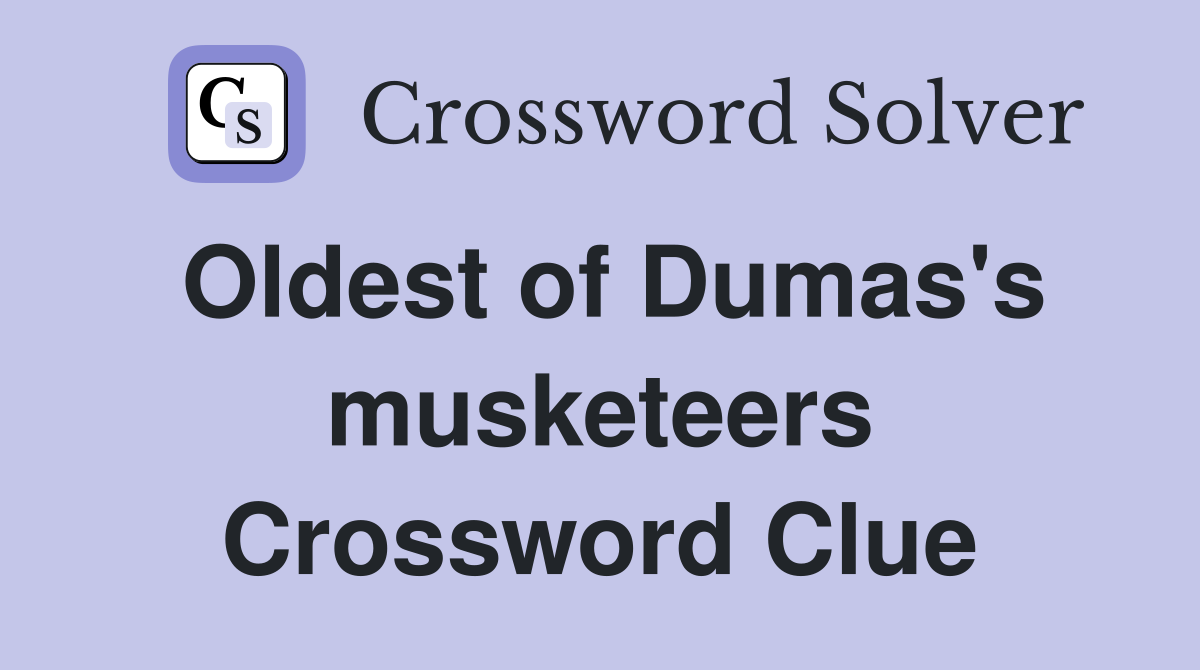 Oldest of Dumas's musketeers Crossword Clue