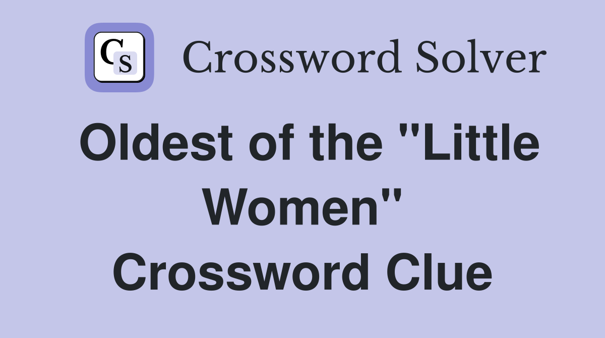 Oldest of the "Little Women" Crossword Clue