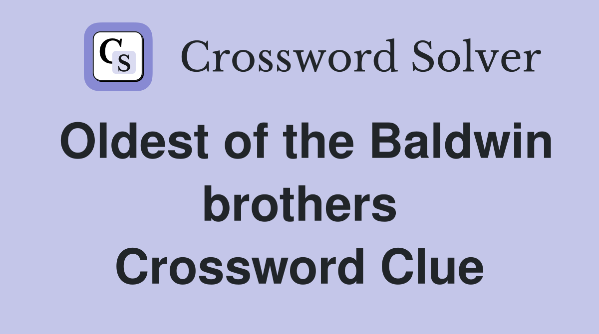 Oldest of the Baldwin brothers Crossword Clue