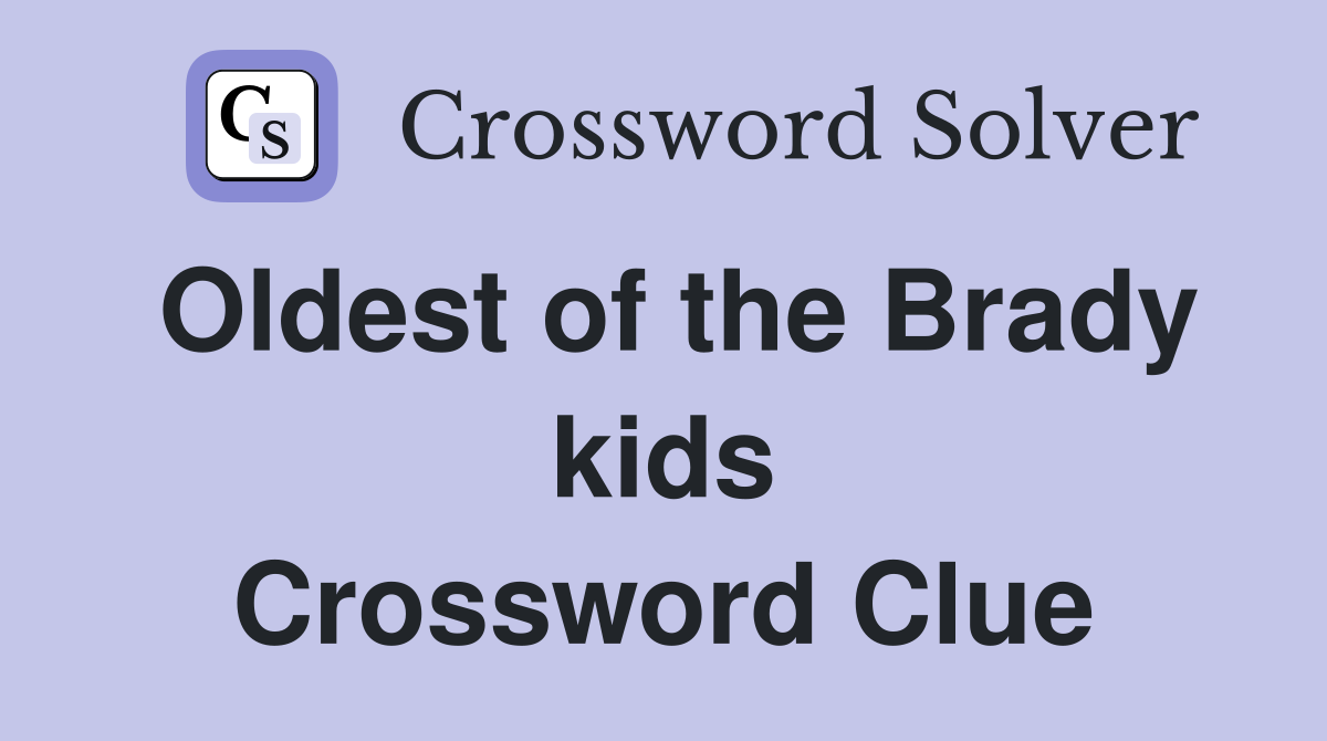 Oldest of the Brady kids Crossword Clue