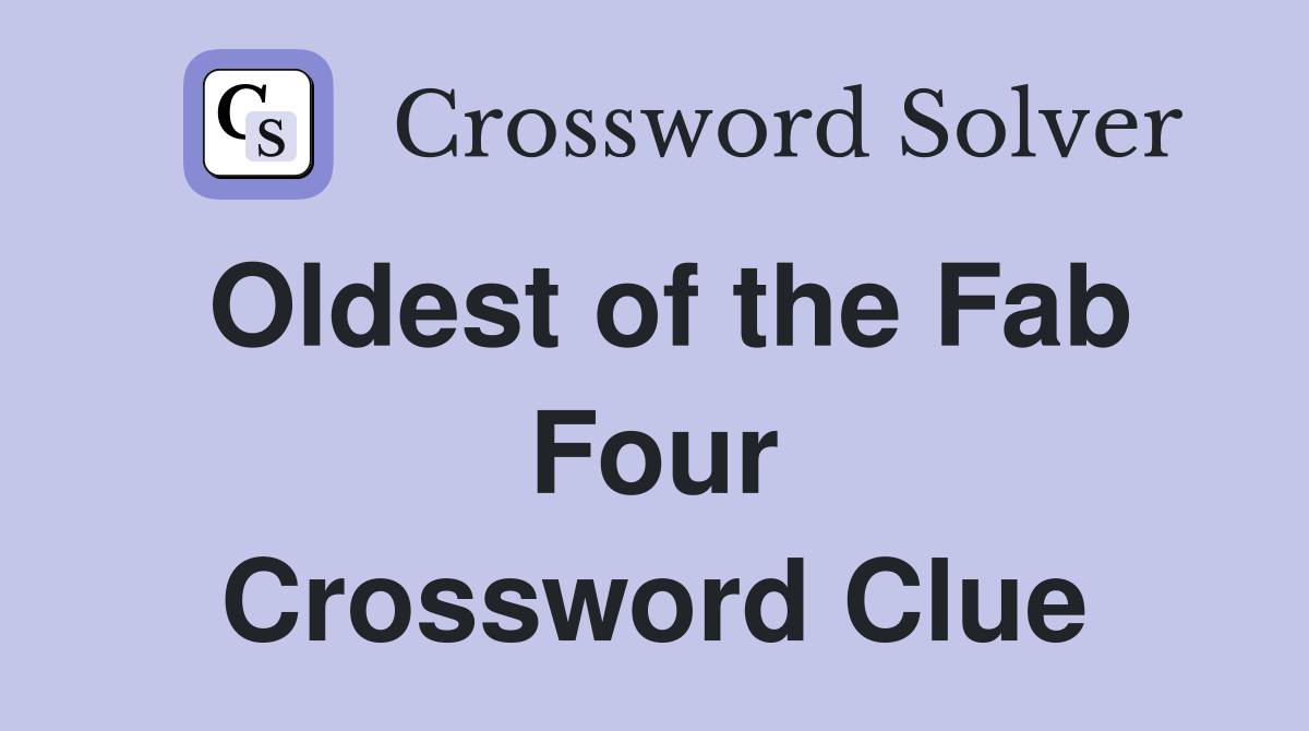 Oldest of the Fab Four Crossword Clue