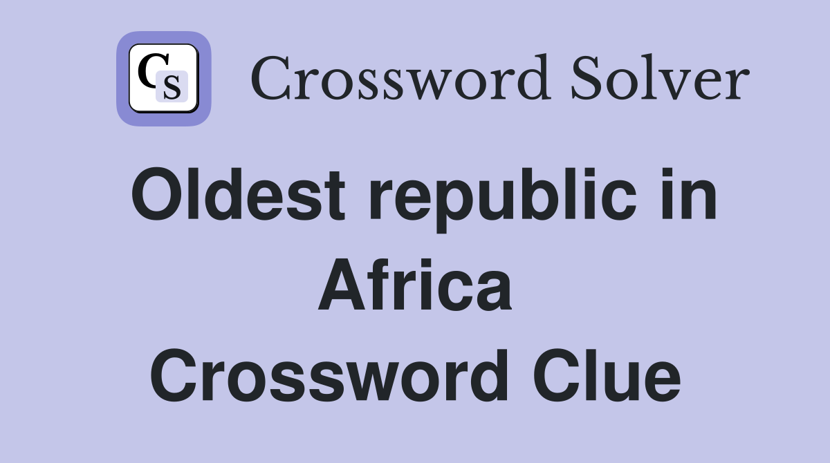 Oldest republic in Africa Crossword Clue