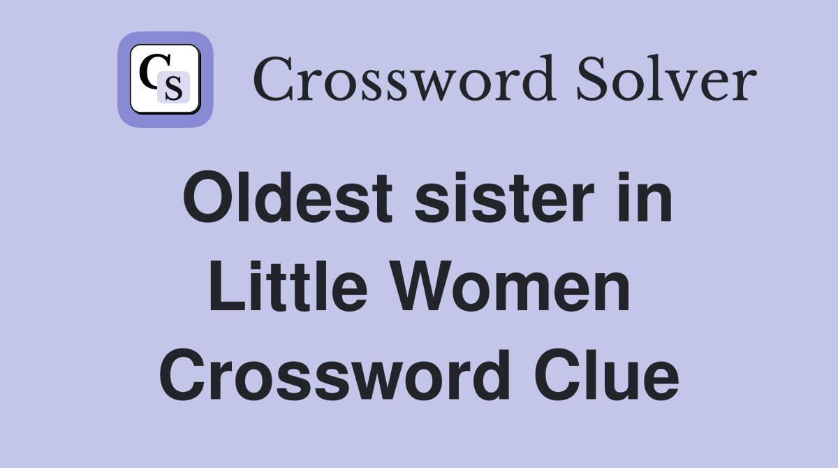 Oldest sister in Little Women Crossword Clue