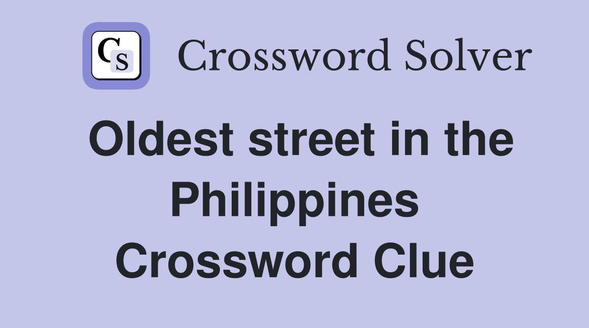 Oldest street in the Philippines Crossword Clue