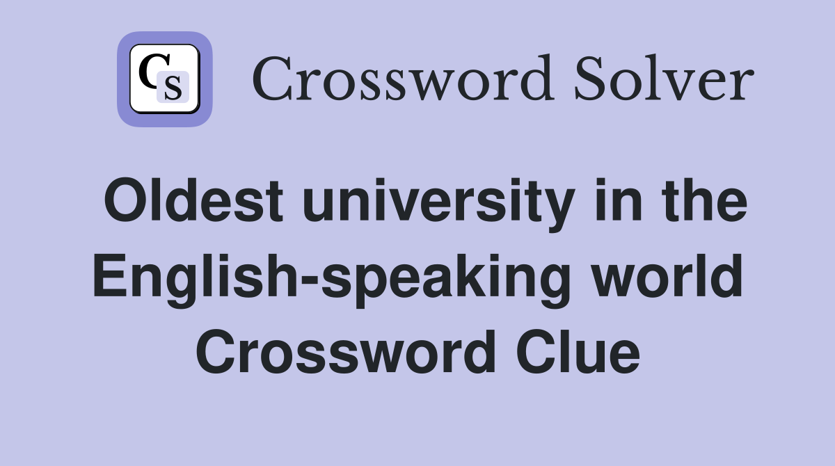 Oldest university in the English-speaking world Crossword Clue