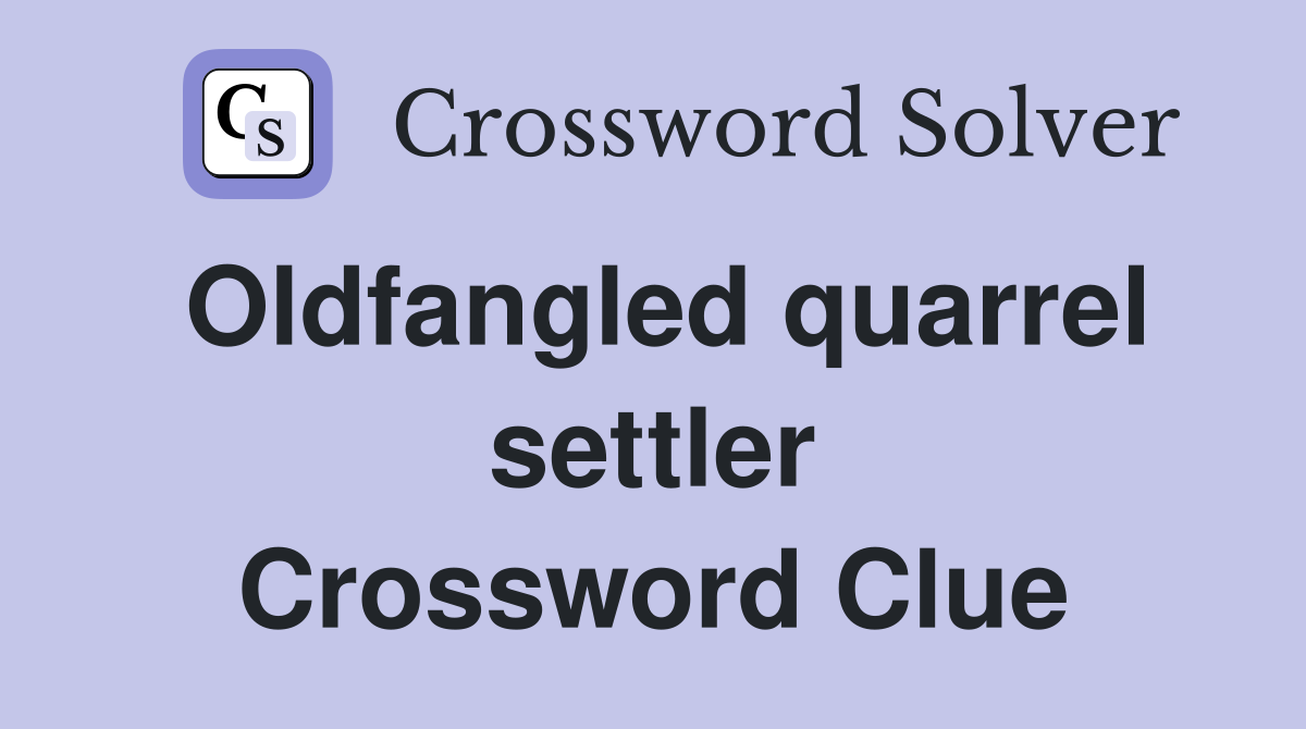 Oldfangled quarrel settler Crossword Clue