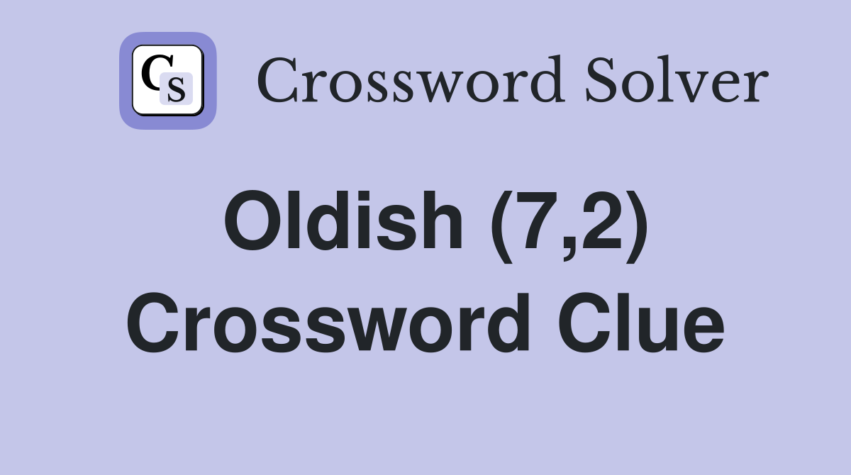 Oldish (7,2) Crossword Clue