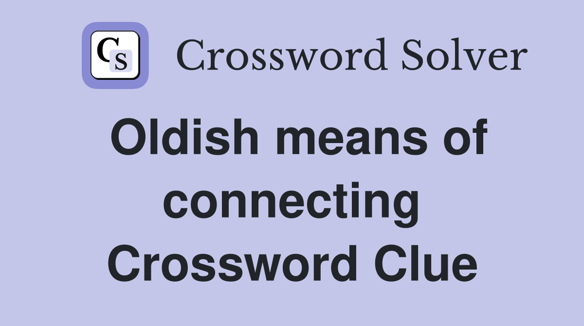 Oldish means of connecting Crossword Clue