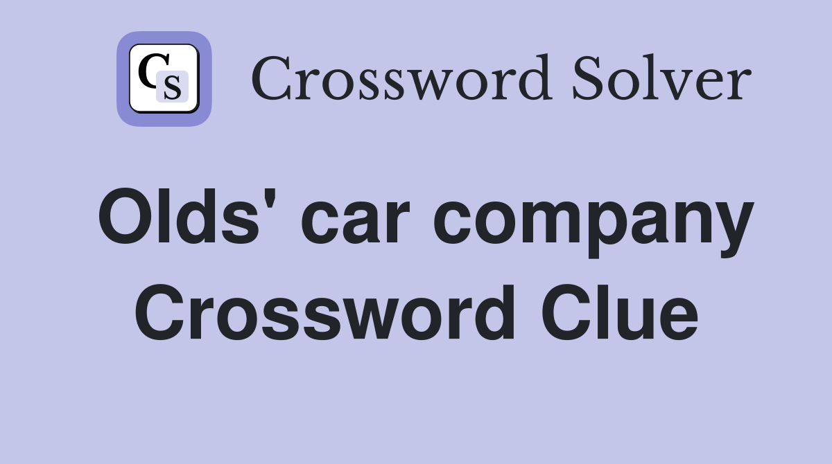Olds' car company Crossword Clue