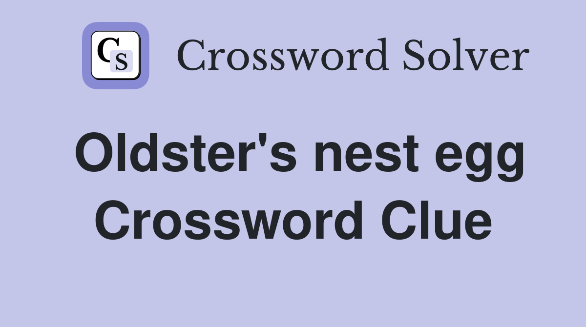 Oldster's nest egg Crossword Clue