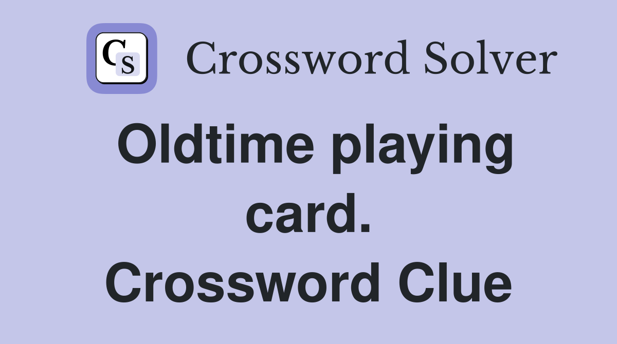 Oldtime playing card. Crossword Clue