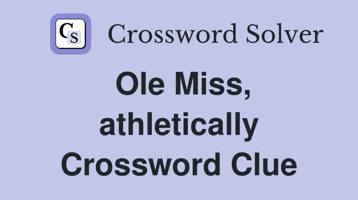 Ole Miss, athletically Crossword Clue