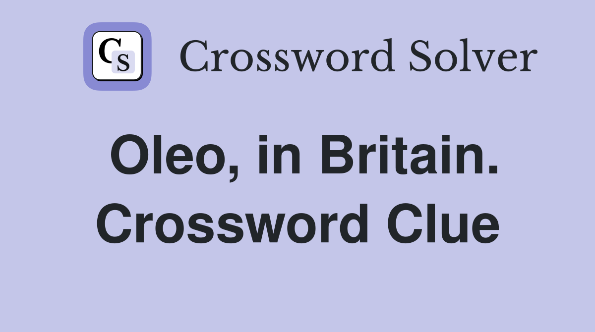 Oleo, in Britain. Crossword Clue