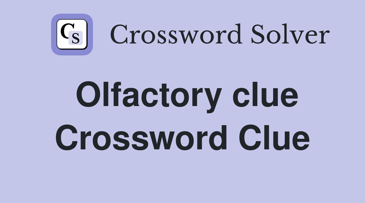 Olfactory clue Crossword Clue