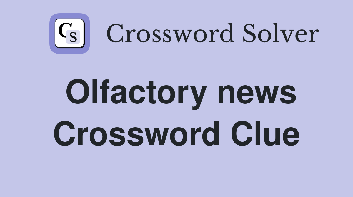 Olfactory news Crossword Clue