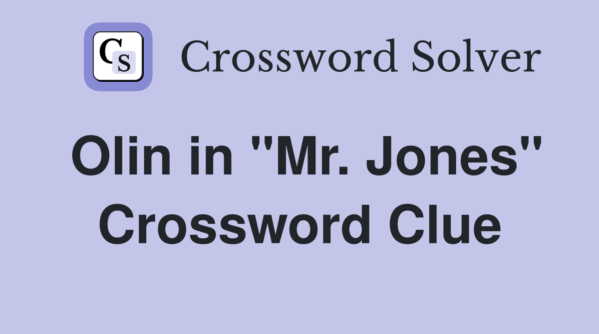 Olin in "Mr. Jones" Crossword Clue