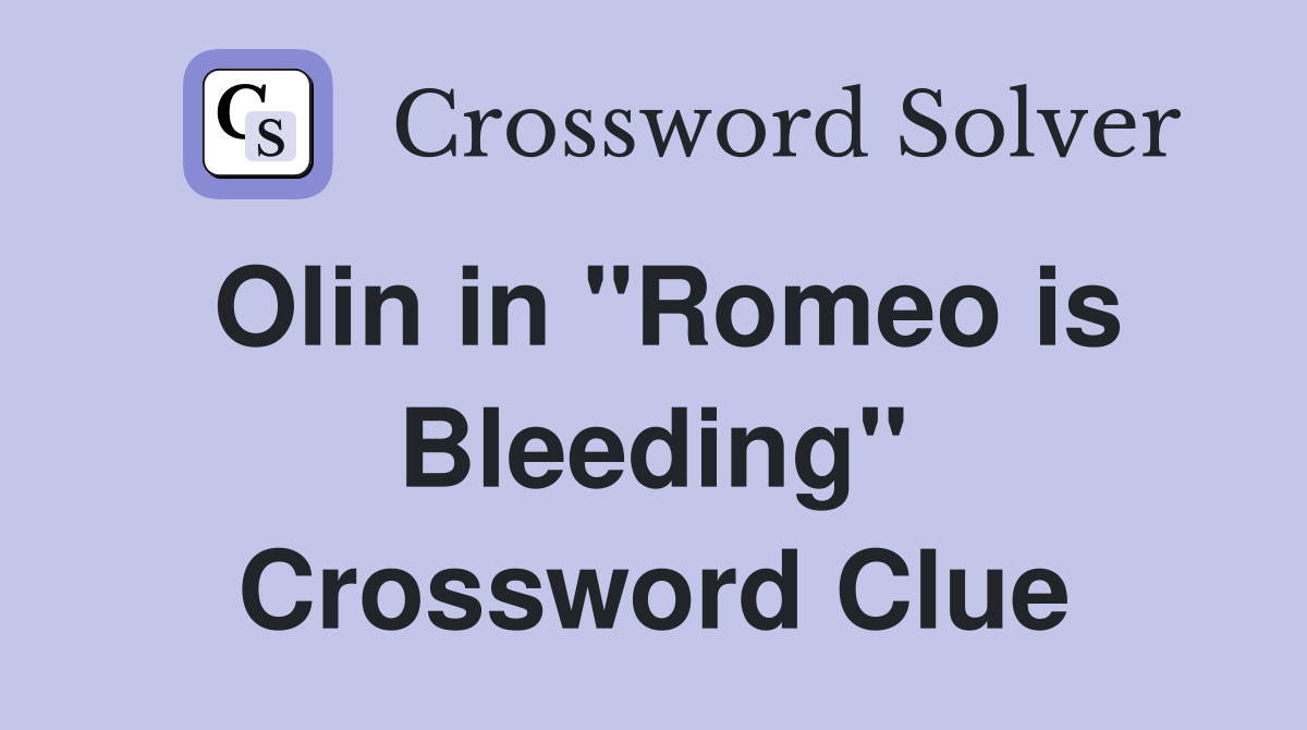 Olin in "Romeo is Bleeding" Crossword Clue