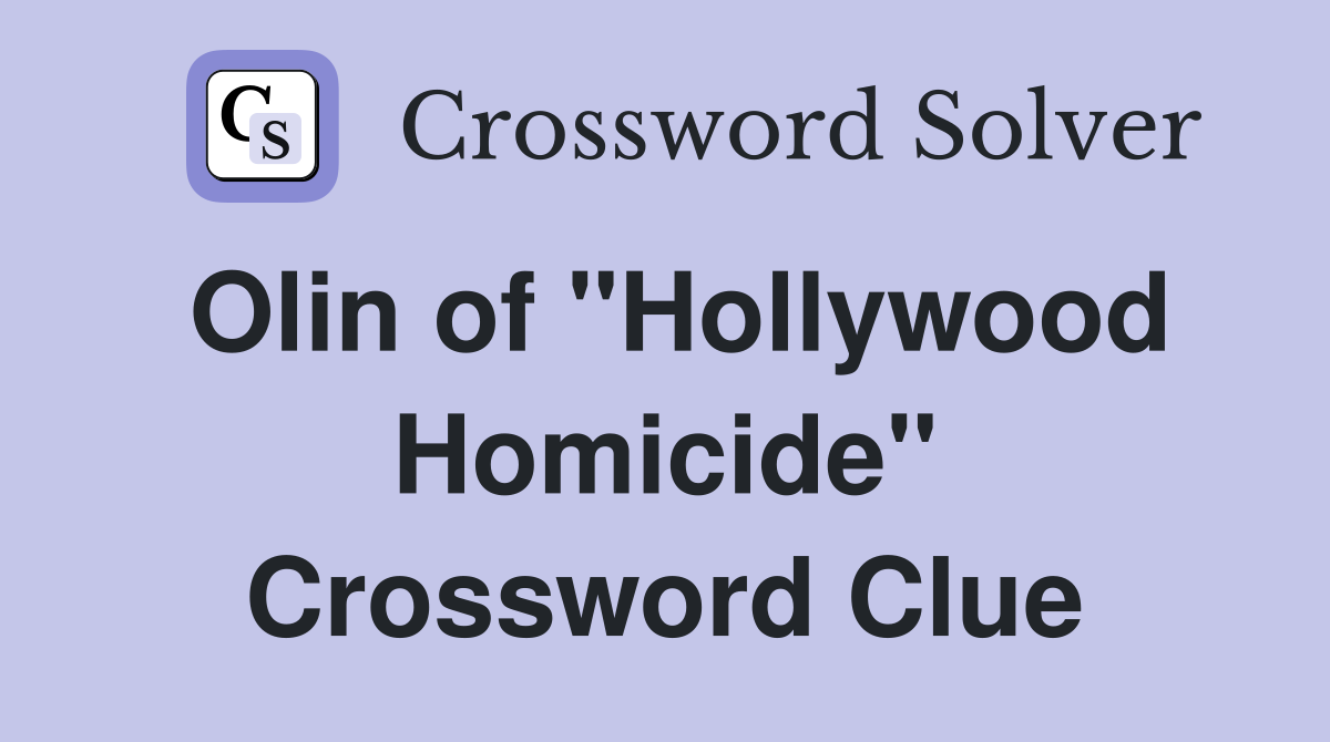 Olin of "Hollywood Homicide" Crossword Clue
