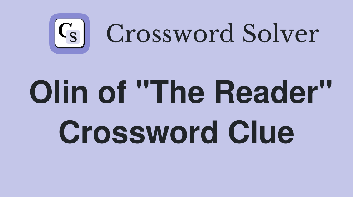 Olin of "The Reader" Crossword Clue
