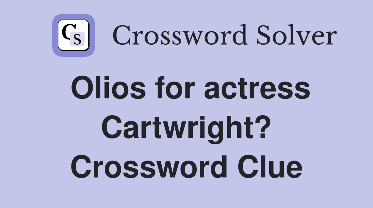 Olios for actress Cartwright? Crossword Clue