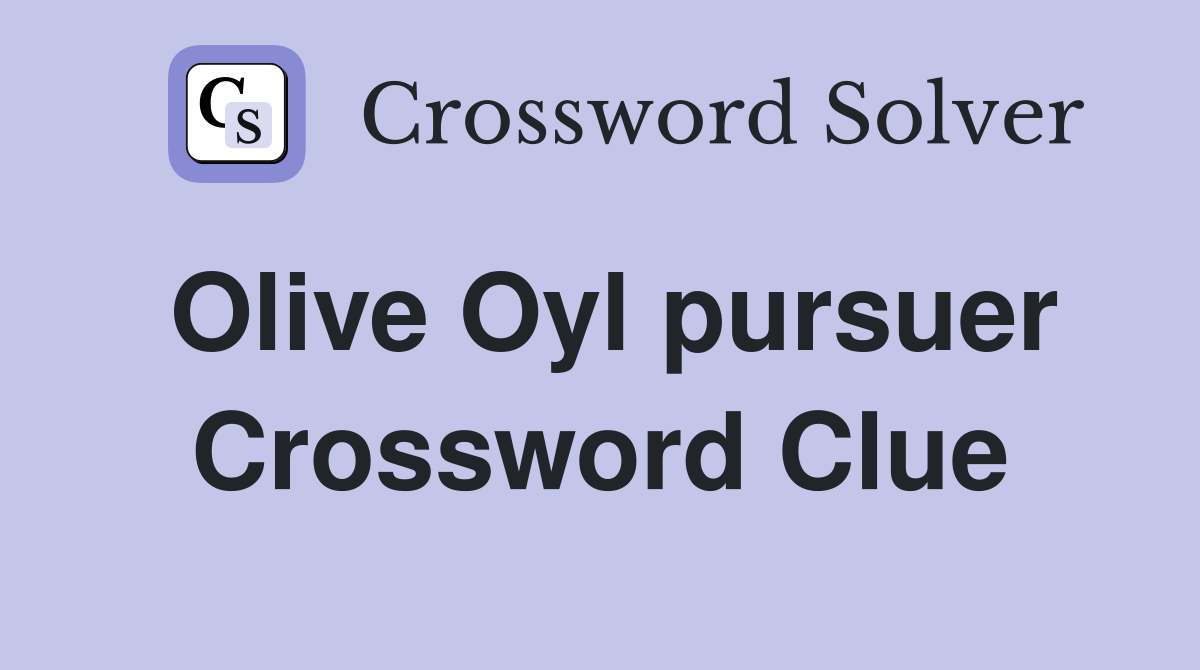 Olive Oyl pursuer Crossword Clue