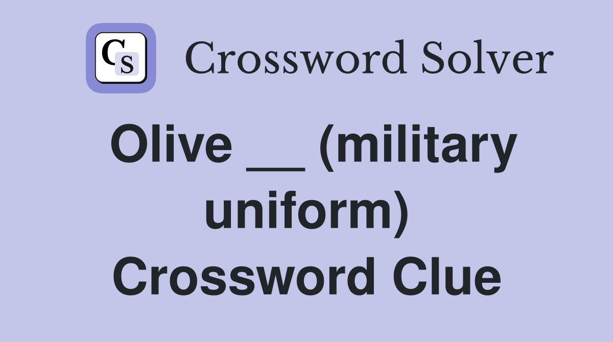 Olive __ (military uniform) Crossword Clue