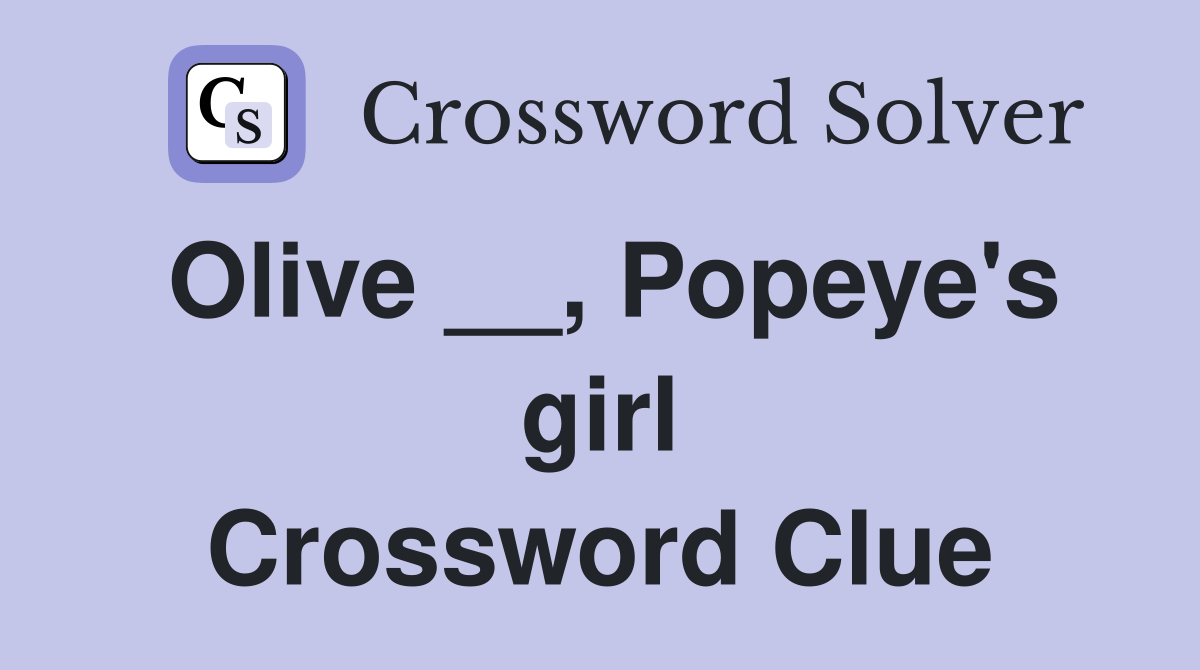 Olive __, Popeye's girl Crossword Clue