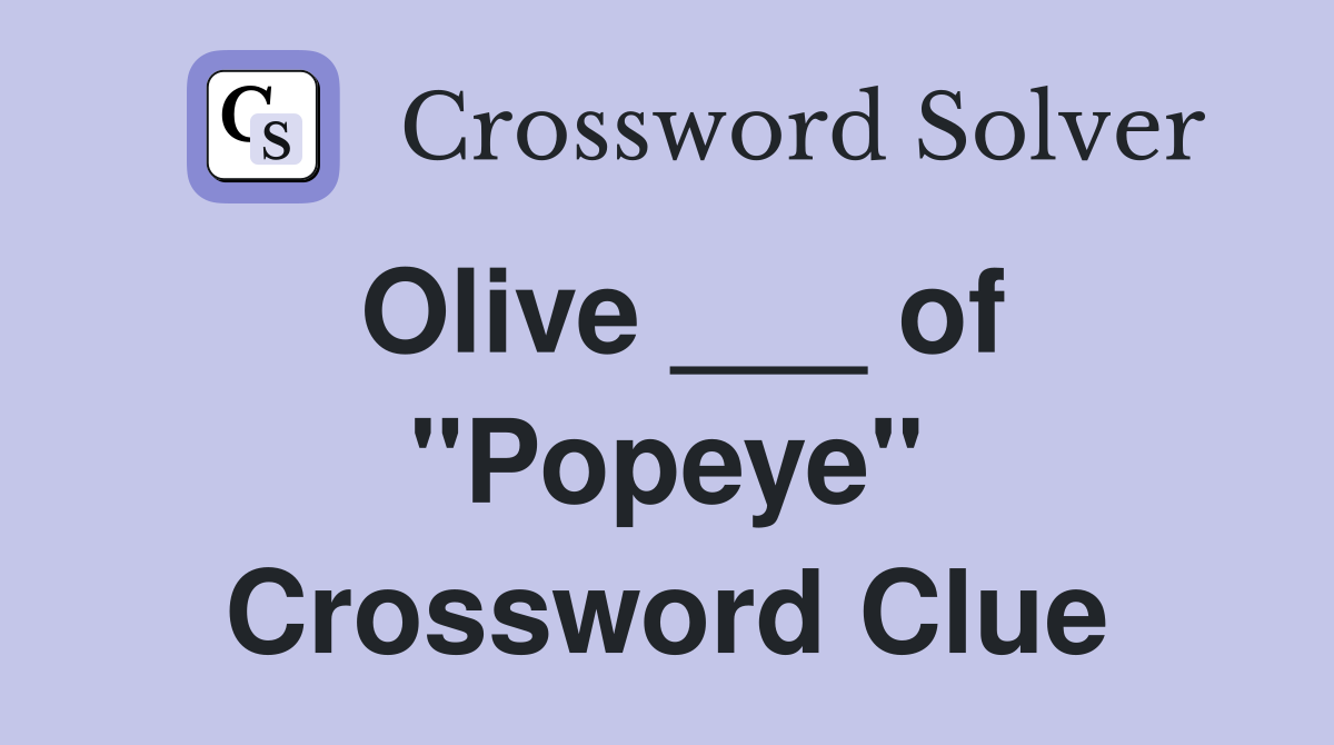 Olive ___ of "Popeye" Crossword Clue