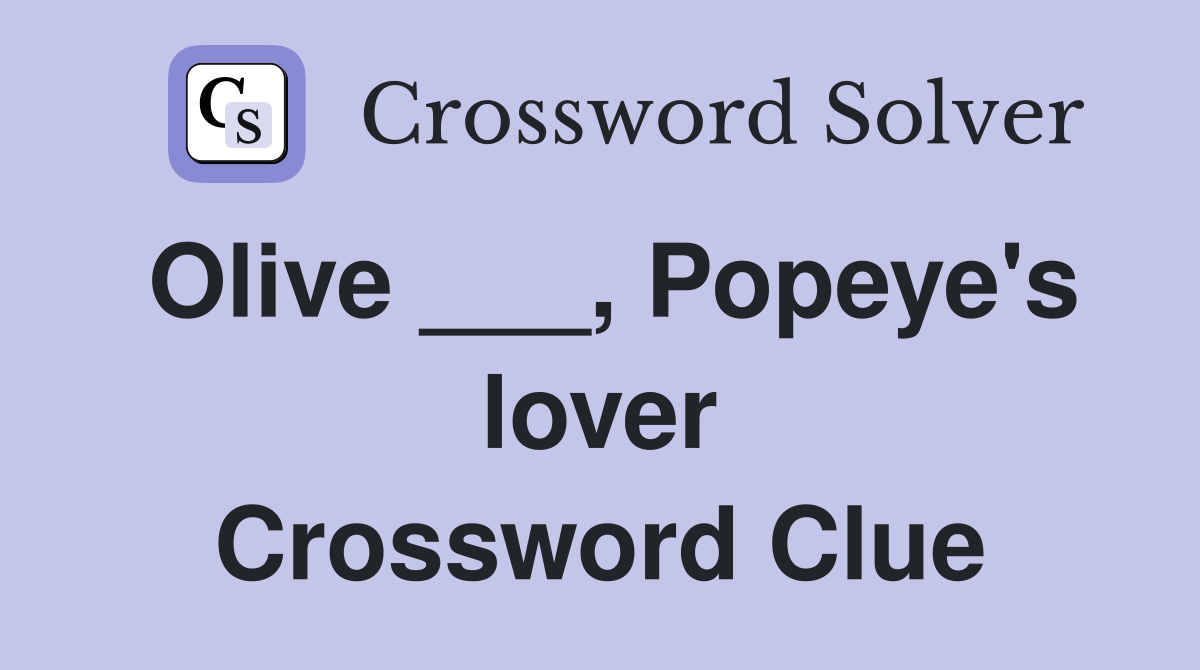 Olive ___, Popeye's lover Crossword Clue