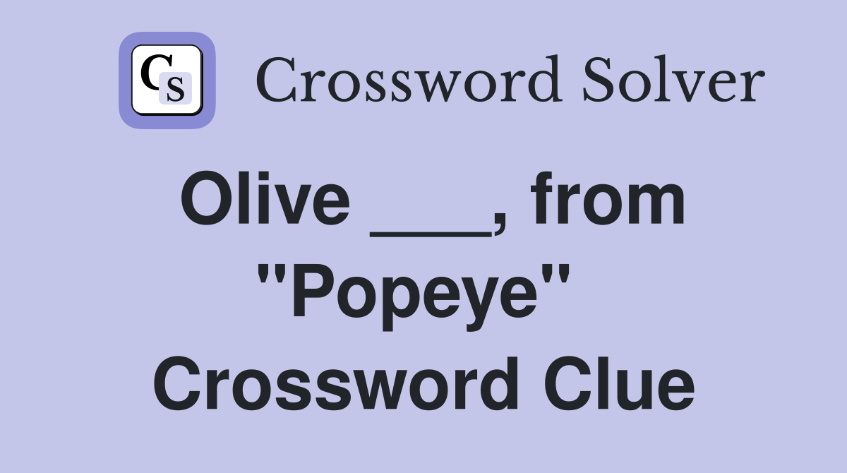 Olive ___, from "Popeye"  Crossword Clue