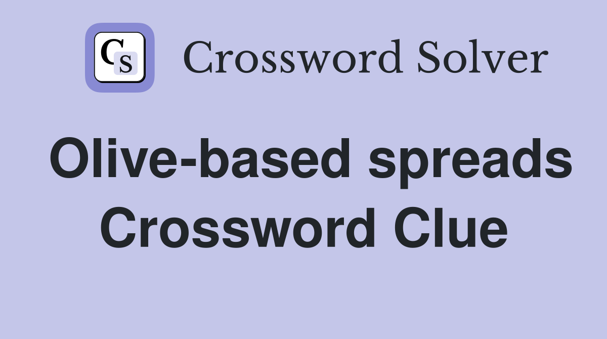 Olive-based spreads Crossword Clue