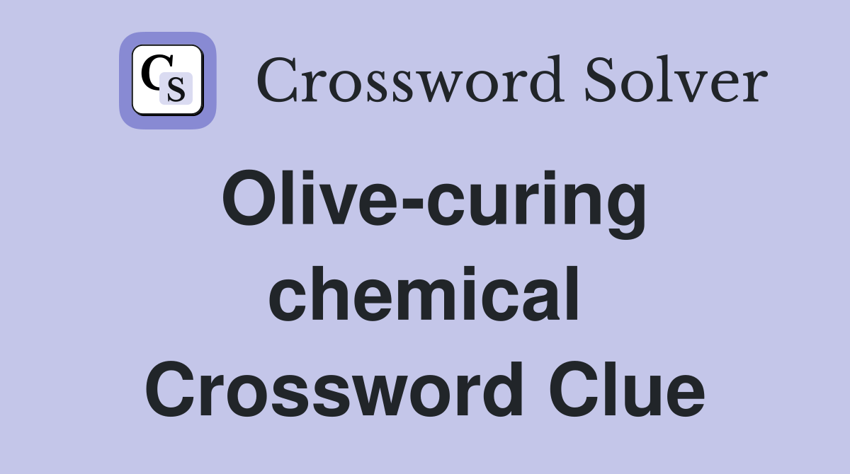 Olive-curing chemical Crossword Clue