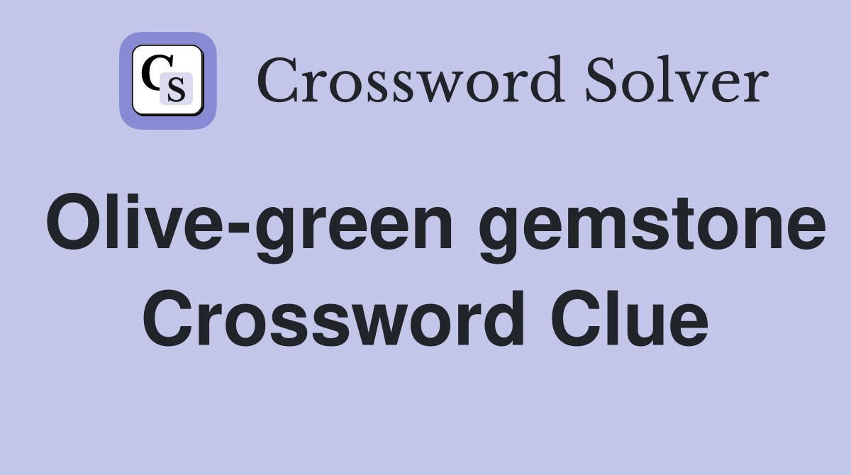 Olive-green gemstone Crossword Clue