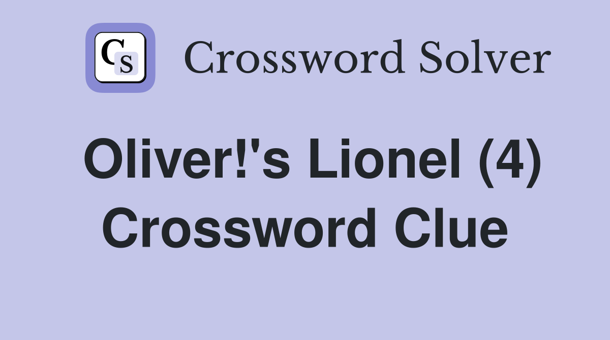 Oliver!'s Lionel (4) Crossword Clue