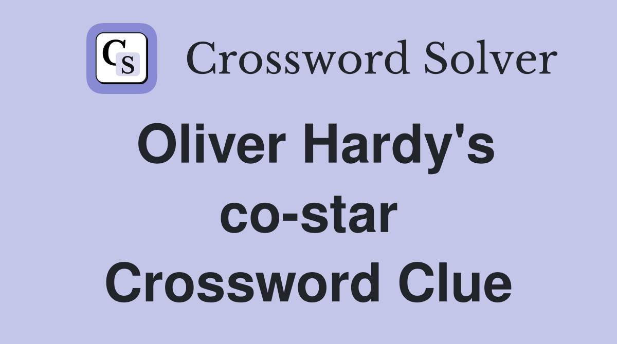 Oliver Hardy's co-star Crossword Clue