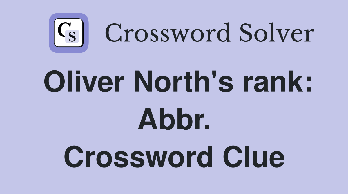 Oliver North's rank: Abbr. Crossword Clue