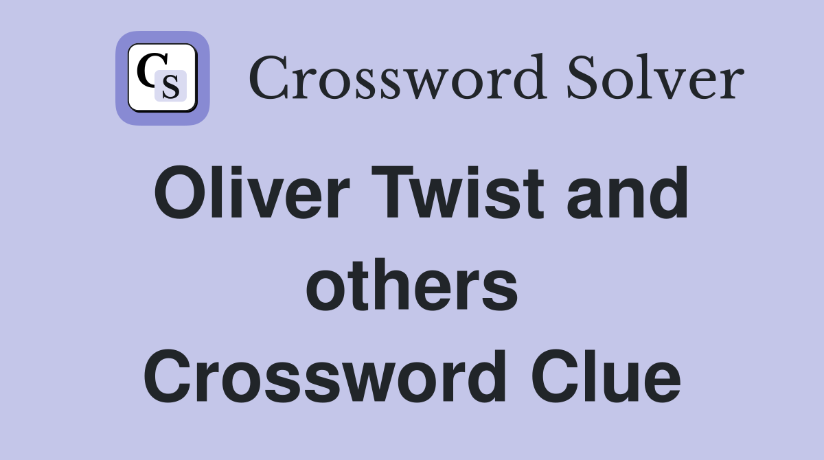 Oliver Twist and others Crossword Clue