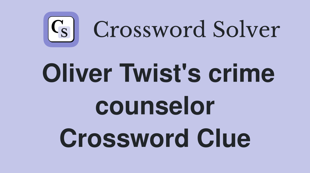 Oliver Twist's crime counselor Crossword Clue