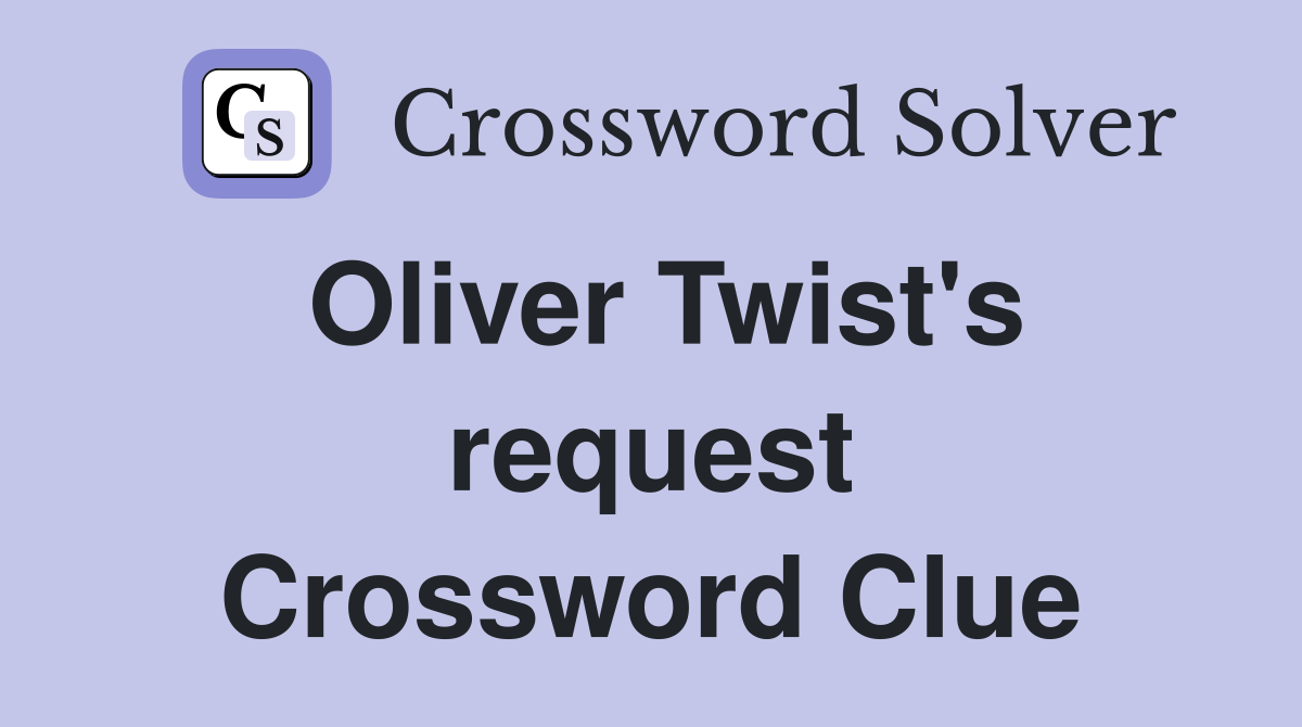 Oliver Twist's request Crossword Clue