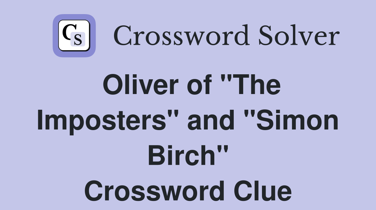 Oliver of "The Imposters" and "Simon Birch" Crossword Clue