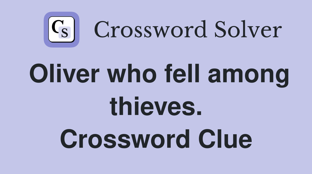 Oliver who fell among thieves. Crossword Clue