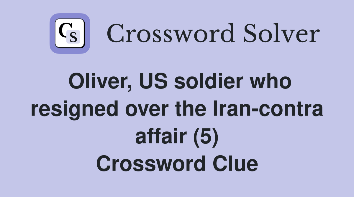 Oliver, US soldier who resigned over the Iran-contra affair (5) Crossword Clue