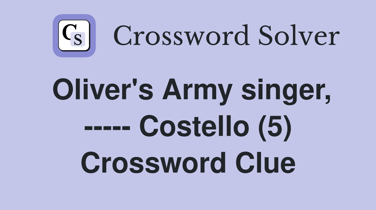 Oliver's Army singer, ----- Costello (5) Crossword Clue