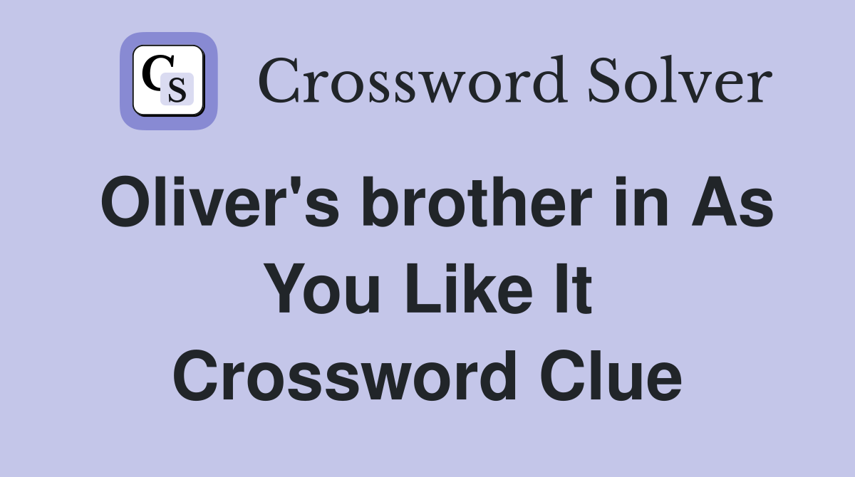 Oliver's brother in As You Like It Crossword Clue